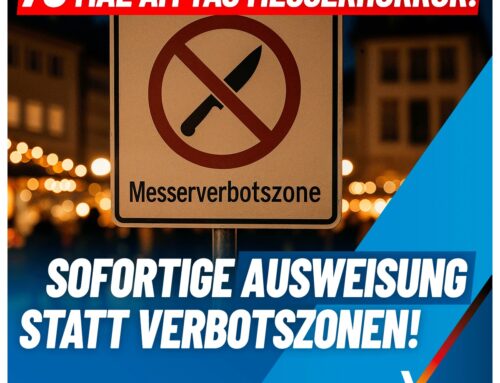 79 mal am Tag Messerhorror: Sofortige Ausweisung statt Verbotszonen!
